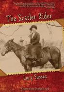 The Scarlet Rider di Lucy Sussex edito da Ticonderoga Publications