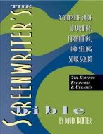 The Screenwriter's Bible, 7th Edition: A Complete Guide to Writing, Formatting, and Selling Your Script di David Trottier edito da SILMAN JAMES PR
