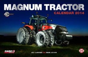 Magnum Tractors Calendar 2014 di Lee Klancher, Mark Jenson edito da Octane Press