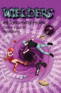 Wielders Book 8 - Returning Home di Lucas McWilliams, Sophia McWilliams edito da LIGHTNING SOURCE INC