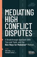 Mediating High Conflict Disputes di Bill Eddy, Michael Lomax edito da UNHOOKED BOOKS