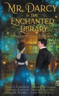 Mr. Darcy and the Enchanted Library di Monica Fairview, Abigail Reynolds, Victoria Kincaid edito da Magical Austen Press