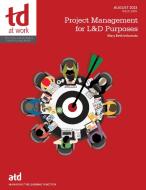 Project Management for L&d Purposes di Mary Beth Imbarrato edito da ASTD