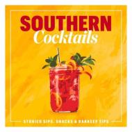 Southern Cocktails: Storied Sips, Snacks, and Barkeep Tips di The Editors Of Southern Living edito da METEOR 17 BOOKS