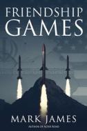 Friendship Games di Mark James edito da DEFIANCE PR