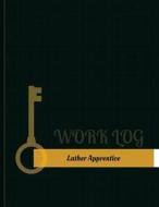 Lather Apprentice Work Log: Work Journal, Work Diary, Log - 131 Pages, 8.5 X 11 Inches di Key Work Logs edito da Createspace Independent Publishing Platform