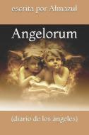 Angelorum: (diario de Los Ángeles) di Escrita Por Almazul edito da INDEPENDENTLY PUBLISHED