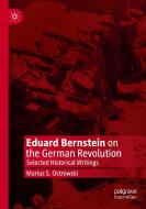 Eduard Bernstein on the German Revolution di Marius S. Ostrowski edito da Springer International Publishing