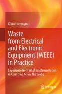 Waste from Electrical and Electronic Equipment (WEEE) in Practice di Klaus Hieronymi edito da Springer Nature Switzerland