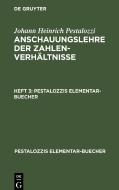 Anschauungslehre der Zahlenverhältnisse, Heft 3, Pestalozzis Elementar-Buecher di Johann Heinrich Pestalozzi edito da De Gruyter
