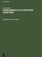 Wörterbuch zu Goethes Werther, Lieferung 3, Grau bis lieben di Erna Merker edito da De Gruyter
