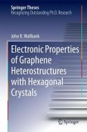Electronic Properties of Graphene Heterostructures with Hexagonal Crystals di John R. Wallbank edito da Springer International Publishing