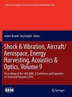 Shock & Vibration, Aircraft/Aerospace, Energy Harvesting, Acoustics & Optics, Volume 9 edito da Springer International Publishing
