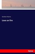 Love on fire di Gardner Haines edito da hansebooks