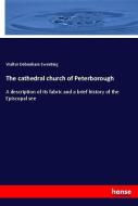The cathedral church of Peterborough di Walter Debenham Sweeting edito da hansebooks