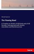 The Flowing Bowl di Edward Spencer edito da hansebooks