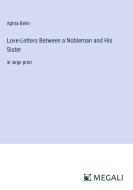 Love-Letters Between a Nobleman and His Sister di Aphra Behn edito da Megali Verlag