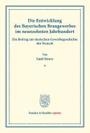 Die Entwicklung des Bayerischen Braugewerbes im neunzehnten Jahrhundert. di Emil Struve edito da Duncker & Humblot
