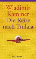 Kaminer, W: Reise nach Trulala di Wladimir Kaminer edito da Goldmann TB