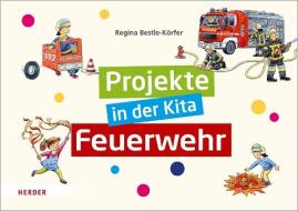 Projekte in der Kita: Feuerwehr di Regina Bestle-Körfer edito da Herder Verlag GmbH
