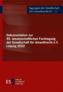 Dokumentation zur 45. wissenschaftlichen Fachtagung der Gesellschaft für Umweltrecht e.V. Leipzig 2022 edito da Schmidt, Erich Verlag