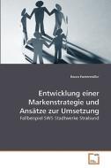 Entwicklung einer Markenstrategie und Ansätze zur Umsetzung di Rocco Pantermöller edito da VDM Verlag