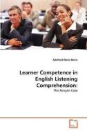 Learner Competence in English Listening Comprehension: di Adelheid Marie Bwire edito da VDM Verlag