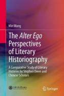 The Alter Ego Perspectives of Literary Historiography di Min Wang edito da Springer Berlin Heidelberg