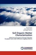 Soil Organic Matter Characterization di Masuda Islam, Md. Sadiqul Amin, Md. Bappy Shahrier edito da LAP Lambert Academic Publishing