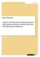 Analyse der Patienten-Arzt-Beziehung aus Sicht spieltheoretische Modelle und eine Abschätzung der Ergebnise di Marc H. Hartmann edito da GRIN Verlag