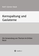 Kernspaltung und Gaslaterne di Rolf-Günter Hauk edito da tredition