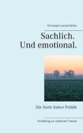 Sachlich. Und Emotional. di Christoph Lanzendorfer edito da Books On Demand