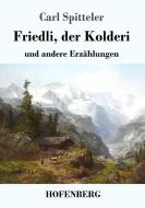 Friedli, der Kolderi di Carl Spitteler edito da Hofenberg