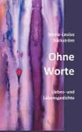Ohne Worte di Marie-Louise Bäckström edito da Books on Demand