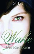 Wake 2 - Die Rückkehr di Sasa Jay edito da Books on Demand