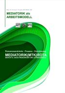 Die Mediatorik als Arbeitsmodell di Herwig K. Troppko edito da Books on Demand