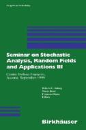 Seminar on Stochastic Analysis, Random Fields and Applications III di Francesco C. Russo, Robert Dalang, Marco Dozzi edito da Birkhäuser Basel