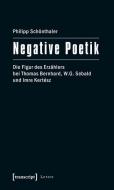 Negative Poetik di Philipp Schönthaler edito da Transcript Verlag