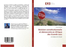 Révision constitutionnelle et démocratie en Afrique des Grands Lacs di Hilaire Yankulije edito da Editions universitaires europeennes EUE
