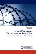 Image Processing Techniques for Landmine di Aseel Ajlouni, Alaa Sheta edito da LAP Lambert Academic Publishing