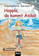 Hoppla, da kommt Anika! di Hannelore Deinert edito da Buchwerkstatt Berlin