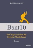 B¿nt10 - Fünf Tage im Leben des Benedict Mandelbaum di Rolf Piotrowski edito da Engelsdorfer Verlag