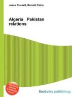 Algeria Pakistan Relations di Jesse Russell, Ronald Cohn edito da Book On Demand Ltd.
