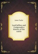 Lord Jeffrey And Craigcrook A History Of The Castle di James Taylor edito da Book On Demand Ltd.
