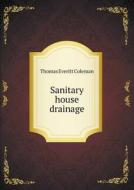 Sanitary House Drainage di Thomas Everitt Coleman edito da Book On Demand Ltd.