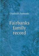 Fairbanks Family Record di Charles H Fairbanks edito da Book On Demand Ltd.