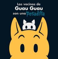 Los Vecinos de Guau Guau Son Una Pesadilla di Megan Montague Cash edito da EDIT OCEANO DE MEXICO