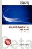Special Education in Scotland edito da Betascript Publishing