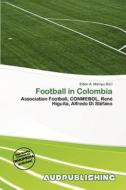 Football In Colombia edito da Aud Publishing