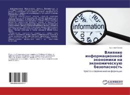 Vliqnie informacionnoj äkonomiki na äkonomicheskuü bezopasnost' di Kristina Sizowa edito da LAP LAMBERT Academic Publishing